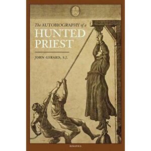 The Autobiography of a Hunted Priest, Paperback - John Gerard imagine