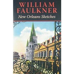 New Orleans Sketches, Hardcover - William Faulkner imagine