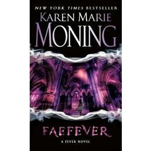 Faefever: Fever Series Book 3, Paperback - Karen Marie Moning imagine