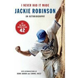 I Never Had It Made: The Autobiography of Jackie Robinson, Paperback - Jackie Robinson imagine
