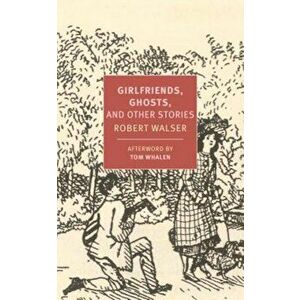 Girlfriends, Ghosts, and Other Stories, Paperback - Robert Walser imagine