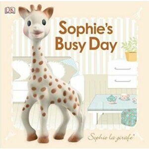 Baby Touch and Feel: Sophie La Girafe: Sophie's Busy Day, Hardcover - DK imagine