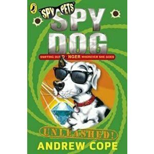 Spy Dog Unleashed, Paperback - Andrew Cope imagine