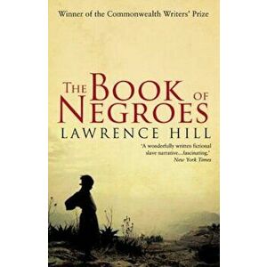 Book of Negroes, Paperback - Lawrence Hill imagine