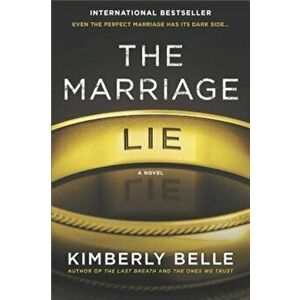 The Marriage Lie: A Bestselling Psychological Thriller, Paperback - Kimberly Belle imagine