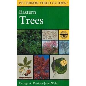 A Field Guide to Eastern Trees: Eastern United States and Canada, Including the Midwest, Paperback - Roger Tory Peterson imagine