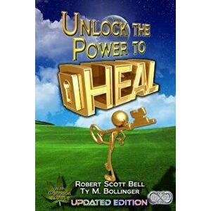 Unlock the Power to Heal, Paperback - Robert Scott Bell imagine