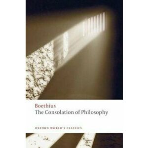 The Consolation of Philosophy, Paperback - Boethius imagine