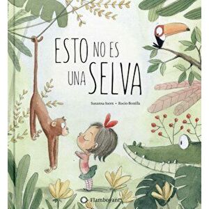 Esto No Es una Selva, Hardcover - Susanna Isern imagine