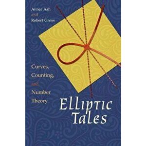 Elliptic Tales: Curves, Counting, and Number Theory, Paperback - Avner Ash imagine