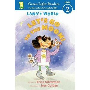 Lana's World: Let's Go to the Moon!, Paperback - Erica Silverman imagine