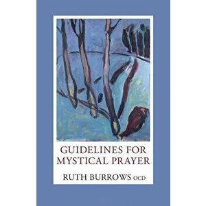 Guidelines for Mystical Prayer, Paperback - Ruth Burrows Ocd imagine