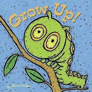 Grow Up!, Hardcover - Nina Laden imagine