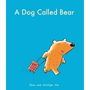 Dog Called Bear, Paperback - Diane Fox imagine