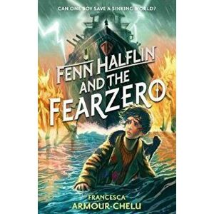 Fenn Halflin and the Fearzero, Paperback - Francesca Armour-Chelu imagine