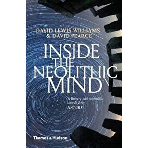 Inside the Neolithic Mind, Paperback - David Lewis-Williams imagine