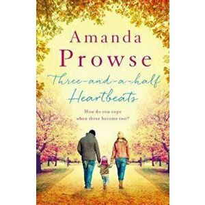 Three-and-a-Half Heartbeats, Paperback - Amanda Prowse imagine