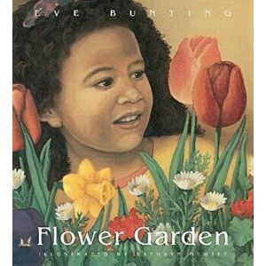 Flower Garden, Paperback - Eve Bunting imagine