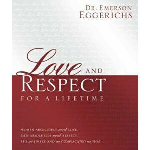 Love and Respect for a Lifetime: Gift Book: Women Absolutely Need Love. Men Absolutely Need Respect. Its as Simple and as Complicated as That..., Hard imagine