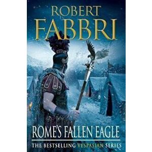 Rome's Fallen Eagle, Paperback - Robert Fabbri imagine