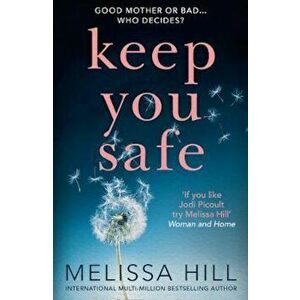 Keep You Safe, Paperback - Melissa Hill imagine