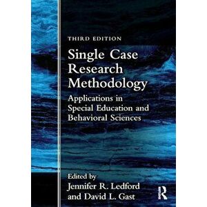 Single Case Research Methodology: Applications in Special Education and Behavioral Sciences, Paperback - Jennifer R. Ledford imagine