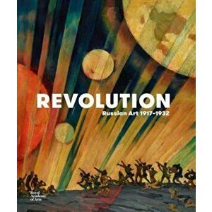 Revolution: Russian Art 1917-1932, Hardcover - John Milner imagine