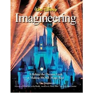 Walt Disney Imagineering: A Behind the Dreams Look at Making MORE Magic Real, Hardcover - Imagineers imagine