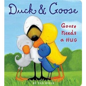 Duck and Goose, Goose Needs a Hug, Hardcover - Tad Hills imagine