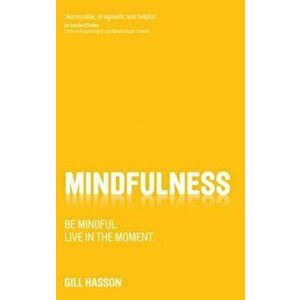 Mindfulness, Paperback - Gill Hasson imagine