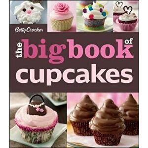 The Betty Crocker the Big Book of Cupcakes, Paperback - Betty Crocker imagine