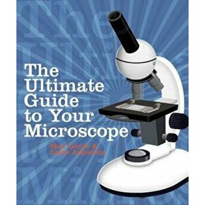 The Ultimate Guide to Your Microscope, Paperback - Shar Levine imagine