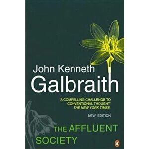 Affluent Society, Paperback - John Galbraith imagine
