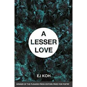 A Lesser Love: Poems, Paperback - E. J. Koh imagine