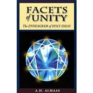Facets of Unity: The Enneagram of Holy Ideas, Paperback - A. H. Almaas imagine