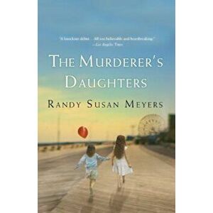 The Murderer's Daughters, Paperback - Randy Susan Meyers imagine