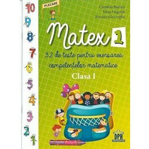 Matex 1. 32 de teste pentru exersarea competentelor matematice. Clasa I - *** imagine