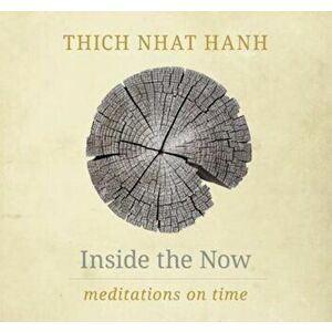 Inside the Now: Meditations on Time, Hardcover - Thich Nhat Hanh imagine