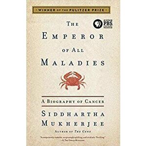 The Emperor of All Maladies: A Biography of Cancer, Paperback - Siddhartha Mukherjee imagine