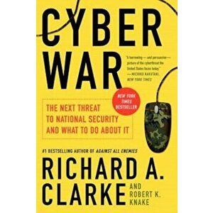 Cyber War: The Next Threat to National Security and What to Do about It, Paperback - Richard A. Clarke imagine