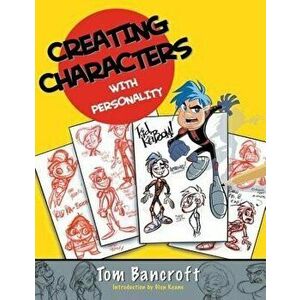 Creating Characters with Personality: For Film, TV, Animation, Video Games, and Graphic Novels, Paperback - Tom Bancroft imagine