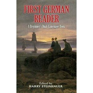 First German Reader: A Beginner's Dual-Language Book, Paperback - Harry Steinhauer imagine