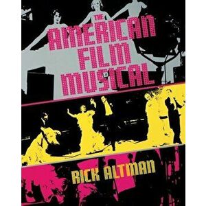 American Film Musical, Paperback - Charles (Rick) F. Altman imagine