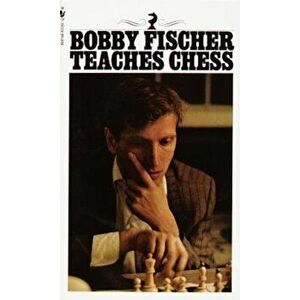 Bobby Fischer Teaches Chess, Paperback - Bobby Fischer imagine
