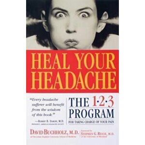 Heal Your Headache: The 1-2-3 Program for Taking Charge of Your Headaches, Paperback - David Buchholz imagine