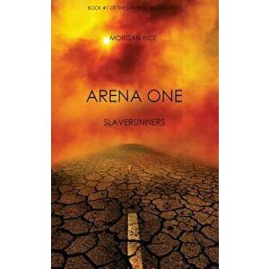 Arena One: Slaverunners (Book '1 of the Survival Trilogy), Paperback - Morgan Rice imagine