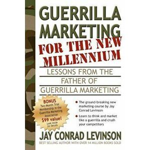 Guerrilla Marketing for the New Millennium: Lessons from the Father of Guerrilla Marketing, Paperback - Jay Conrad Levinson imagine