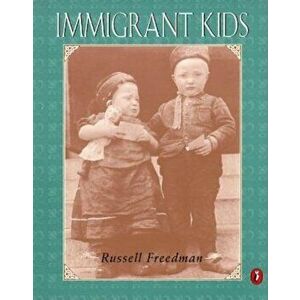 Immigrant Kids, Paperback - Russell Freedman imagine