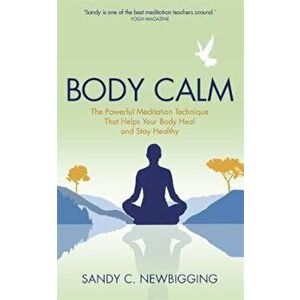 Body Calm, Paperback - Sandy C. Newbigging imagine