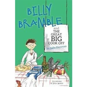 Billy Bramble and The Great Big Cook Off, Paperback - Sally Donovan imagine